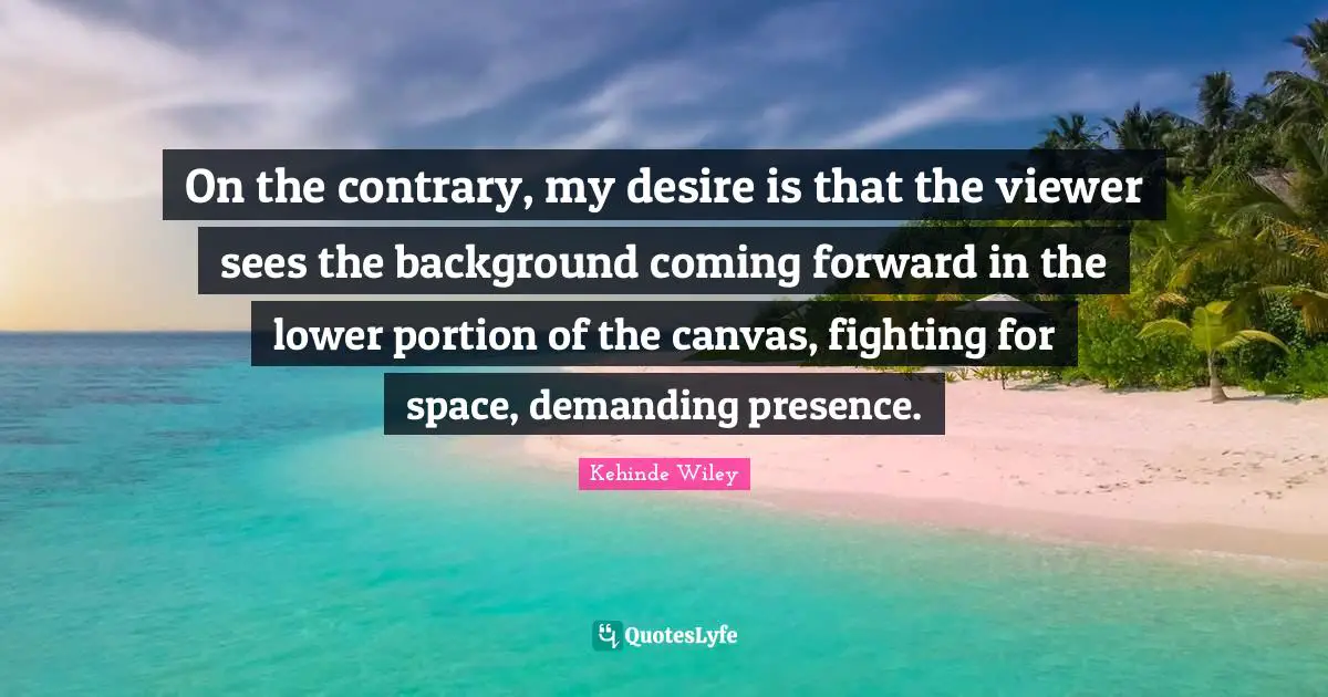 On the contrary, my desire is that the viewer sees the background coming forward in the lower portion of the canvas, fighting for space, demanding presence.