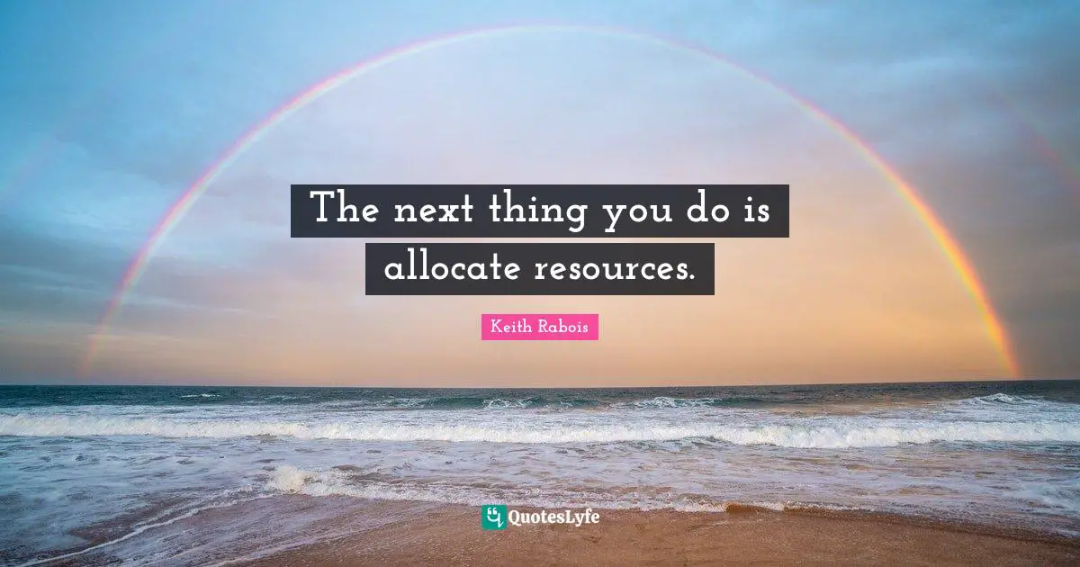 The next thing you do is allocate resources.