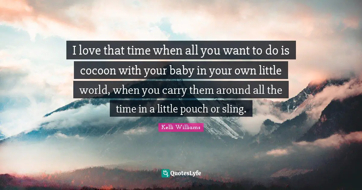 I love that time when all you want to do is cocoon with your baby in your own little world, when you carry them around all the time in a little pouch or sling.