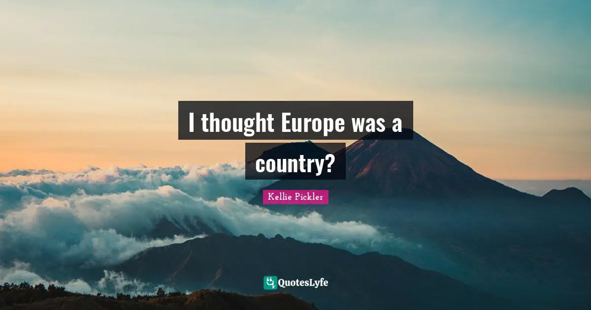 I thought Europe was a country?