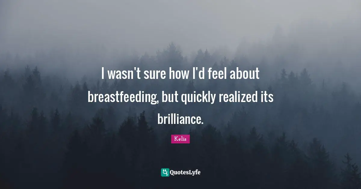 I wasn't sure how I'd feel about breastfeeding, but quickly realized its brilliance.