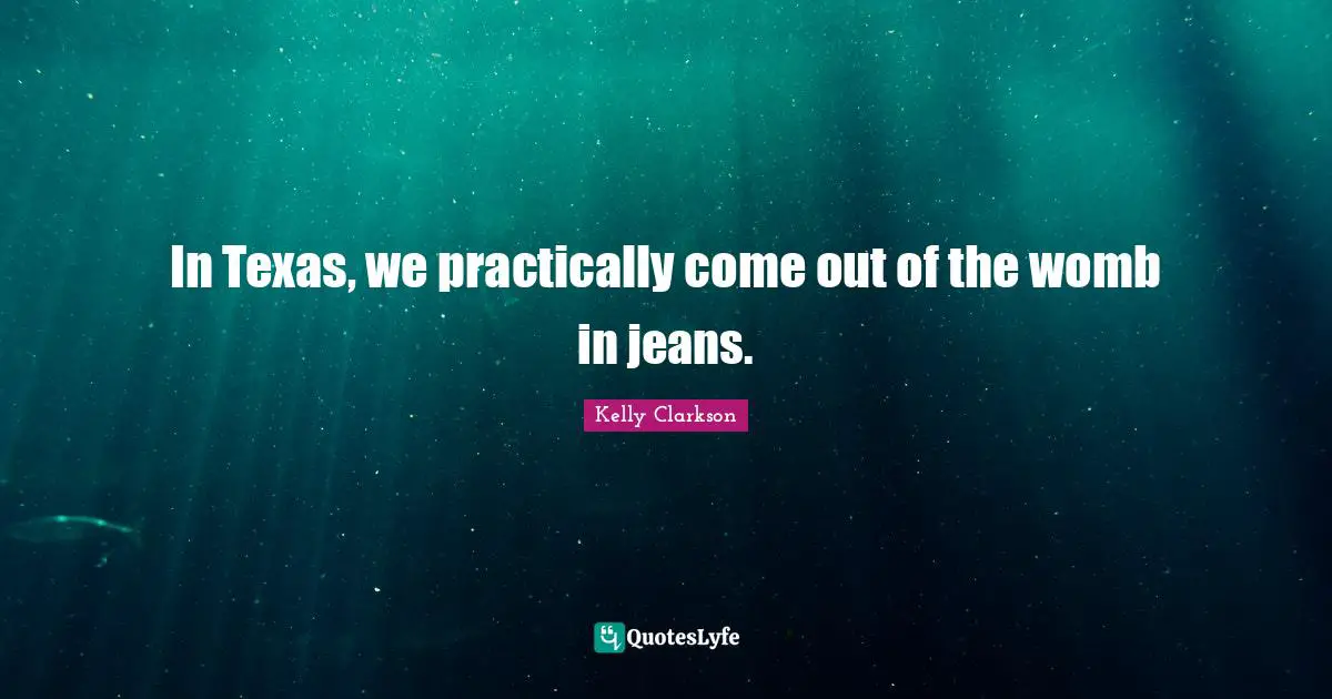 In Texas, we practically come out of the womb in jeans.