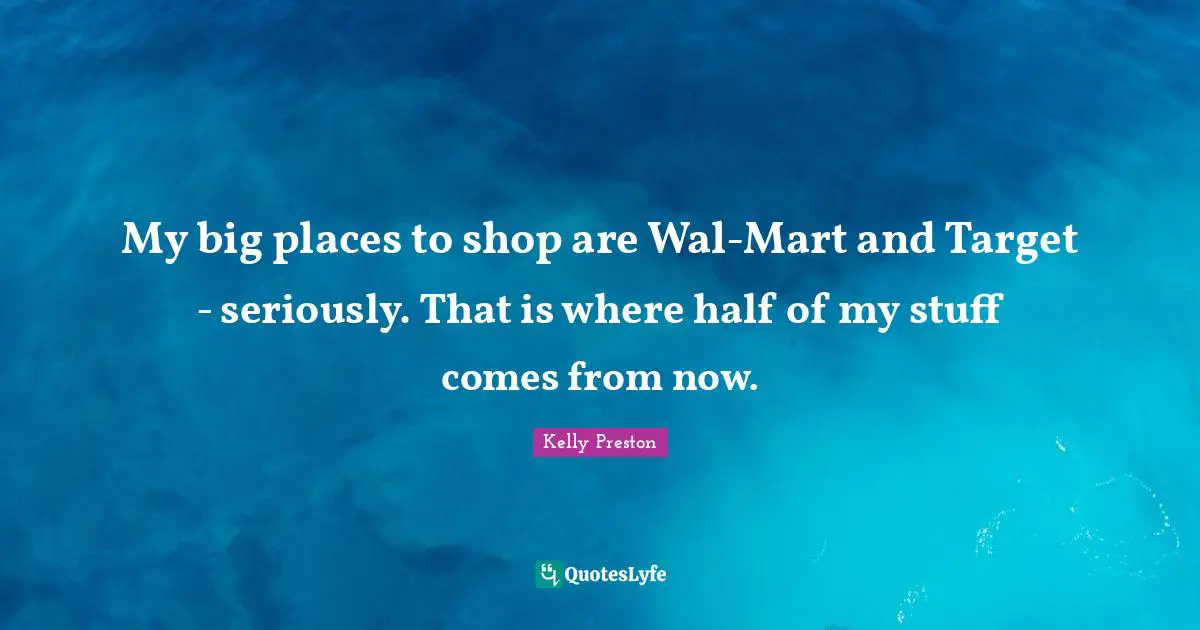 My big places to shop are Wal-Mart and Target - seriously. That is where half of my stuff comes from now.