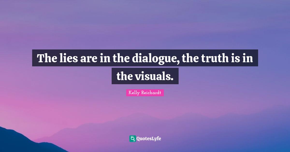 The lies are in the dialogue, the truth is in the visuals.