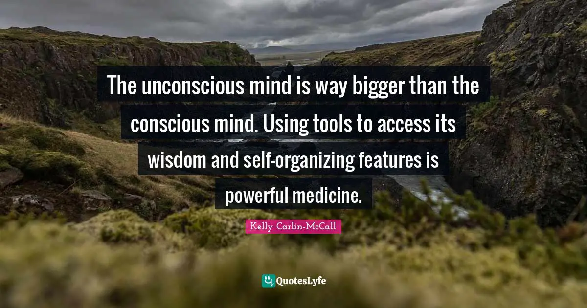 The unconscious mind is way bigger than the conscious mind. Using tools to access its wisdom and self-organizing features is powerful medicine.