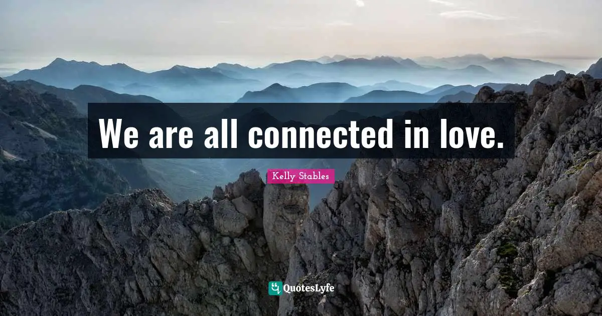 We are all connected in love.