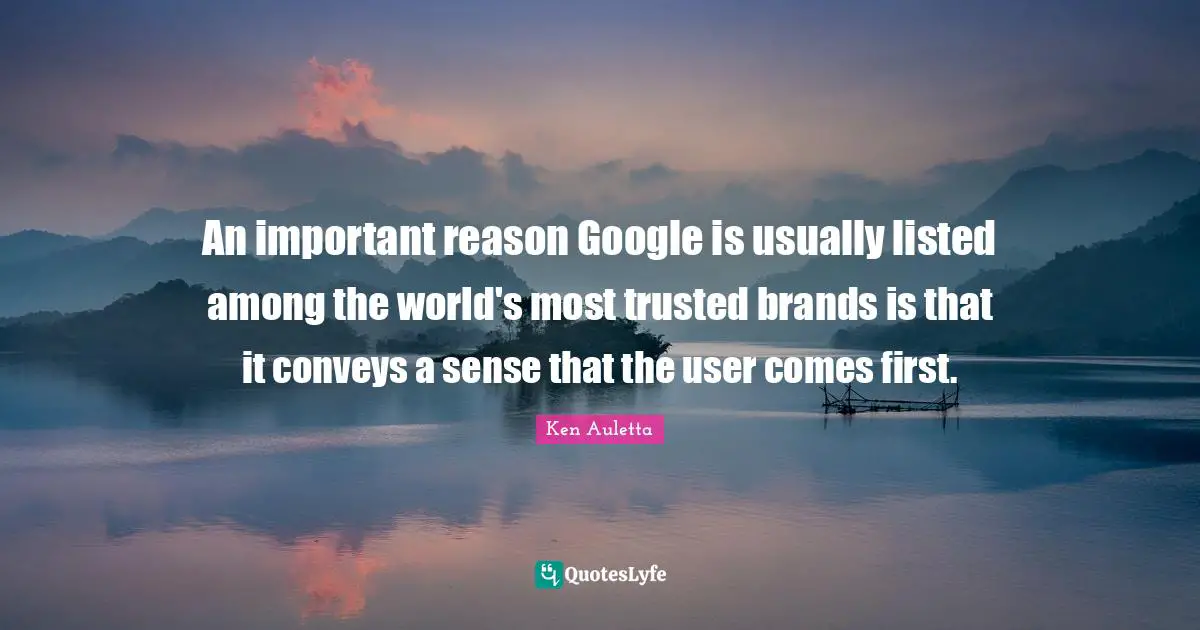 An important reason Google is usually listed among the world's most trusted brands is that it conveys a sense that the user comes first.