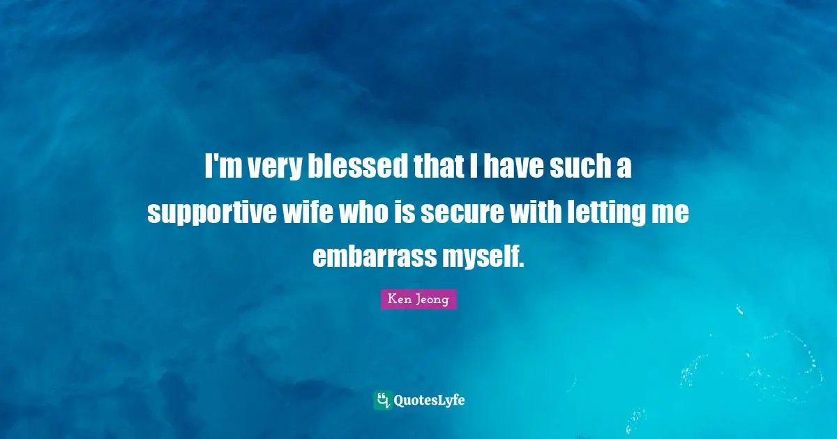 I'm very blessed that I have such a supportive wife who is secure with letting me embarrass myself.