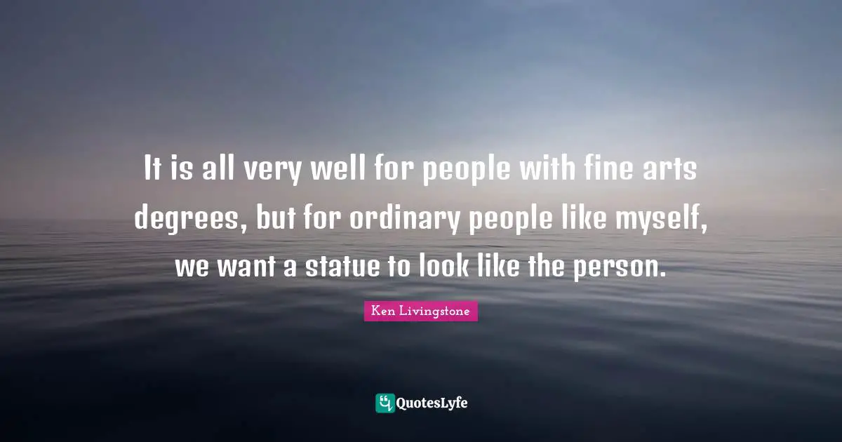 It is all very well for people with fine arts degrees, but for ordinary people like myself, we want a statue to look like the person.
