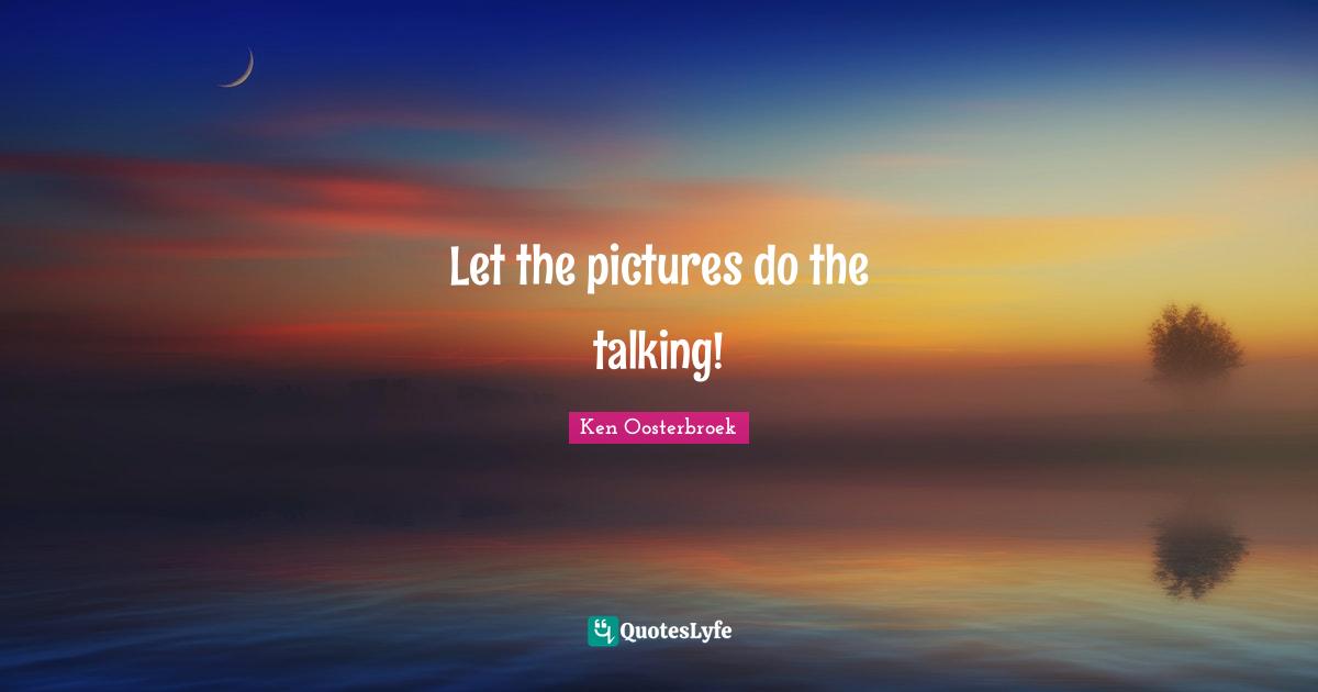 Let the pictures do the talking!