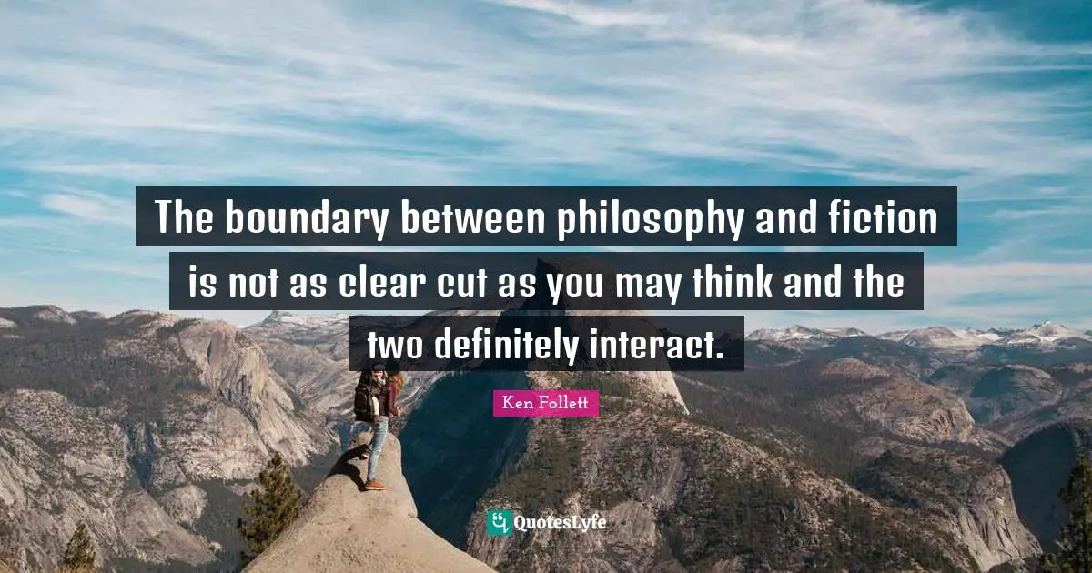 The boundary between philosophy and fiction is not as clear cut as you may think and the two definitely interact.