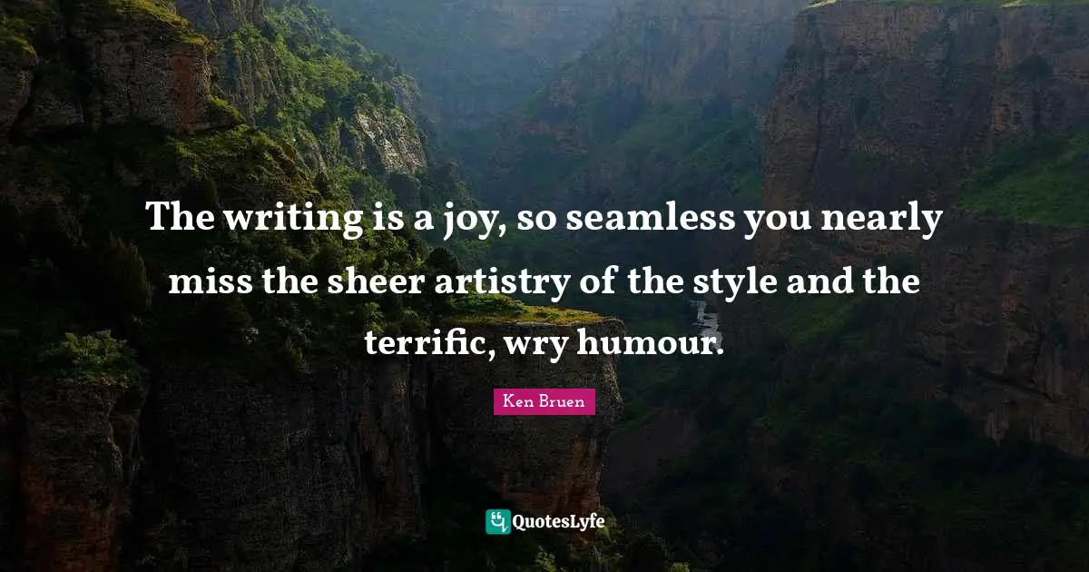 Seamless Quotes: "The writing is a joy, so seamless you nearly miss the sheer artistry of the style and the terrific, wry humour."