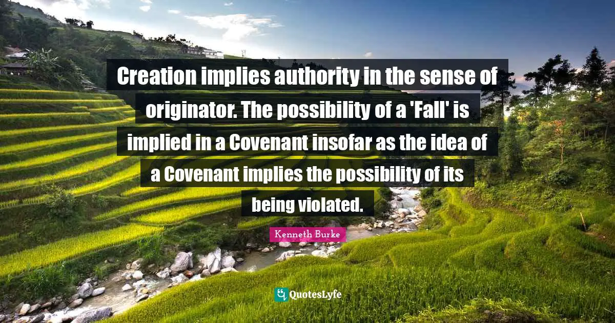 Creation implies authority in the sense of originator. The possibility of a 'Fall' is implied in a Covenant insofar as the idea of a Covenant implies the possibility of its being violated.