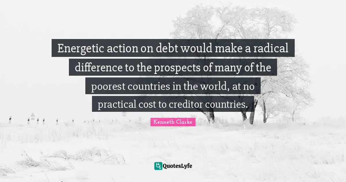 Energetic action on debt would make a radical difference to the prospects of many of the poorest countries in the world, at no practical cost to creditor countries.