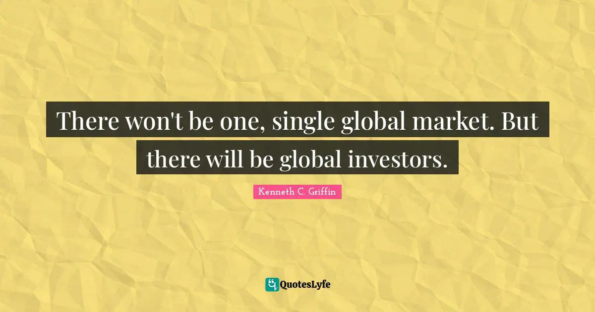 There won't be one, single global market. But there will be global investors.