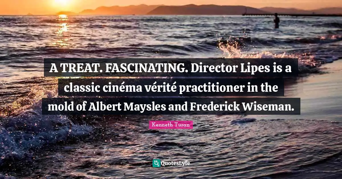 A TREAT. FASCINATING. Director Lipes is a classic cinéma vérité practitioner in the mold of Albert Maysles and Frederick Wiseman.