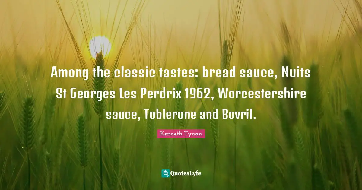 Among the classic tastes: bread sauce, Nuits St Georges Les Perdrix 1962, Worcestershire sauce, Toblerone and Bovril.