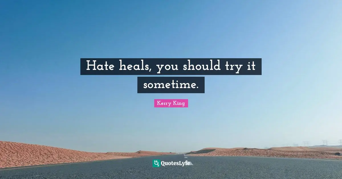 Hate heals, you should try it sometime.
