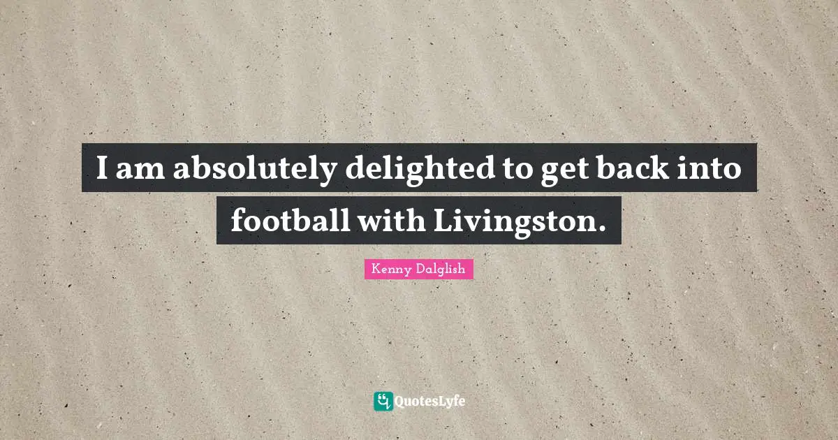 I am absolutely delighted to get back into football with Livingston.