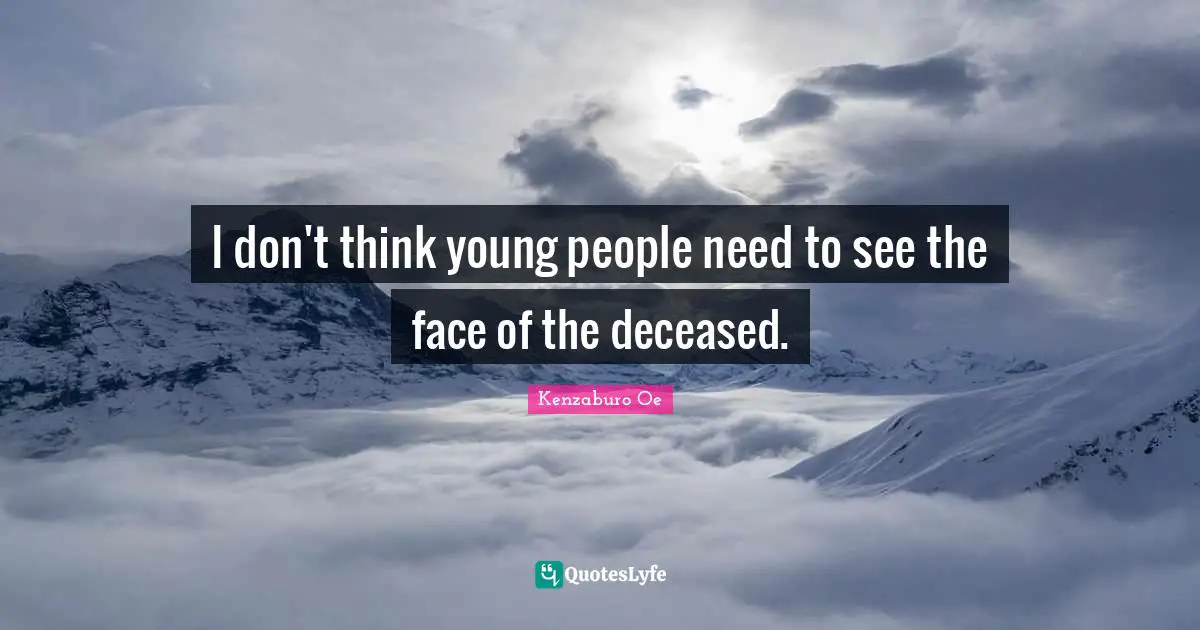 The Deceased Quotes: "I don't think young people need to see the face of the deceased."