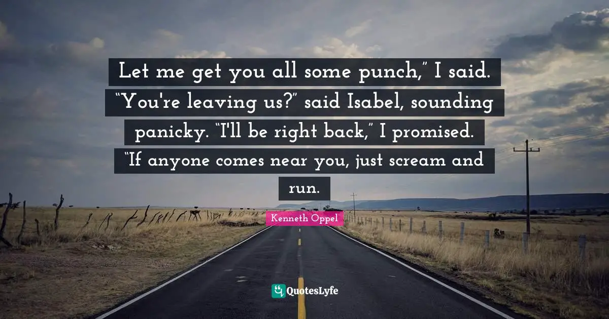 Let me get you all some punch,” I said. “You're leaving us?” said Isabel, sounding panicky. “I'll be right back,” I promised. “If anyone comes near you, just scream and run.