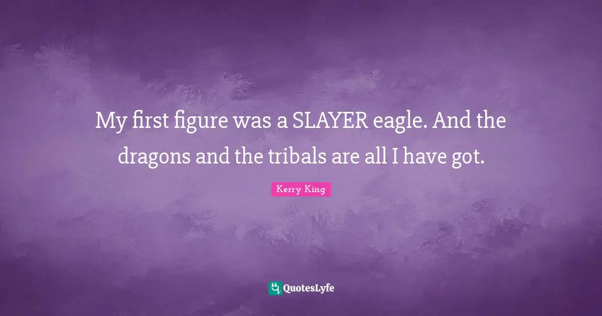 My first figure was a SLAYER eagle. And the dragons and the tribals are all I have got.