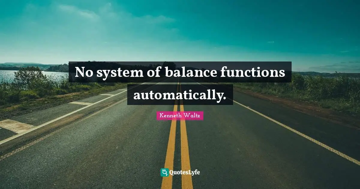 No system of balance functions automatically.