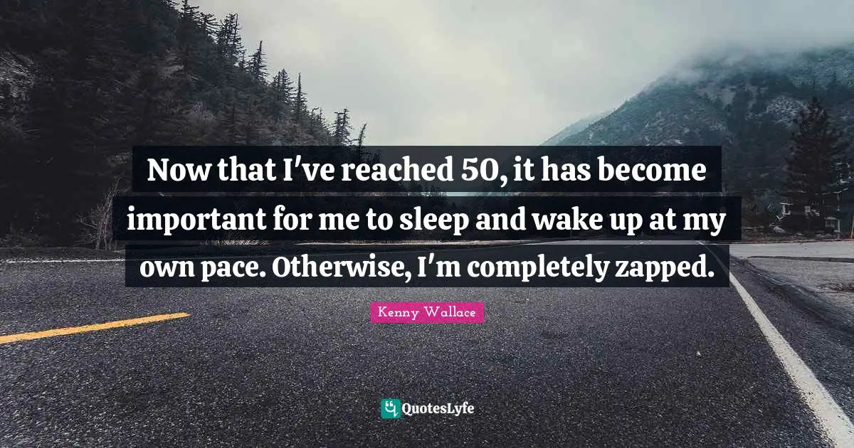 Now that I've reached 50, it has become important for me to sleep and wake up at my own pace. Otherwise, I'm completely zapped.