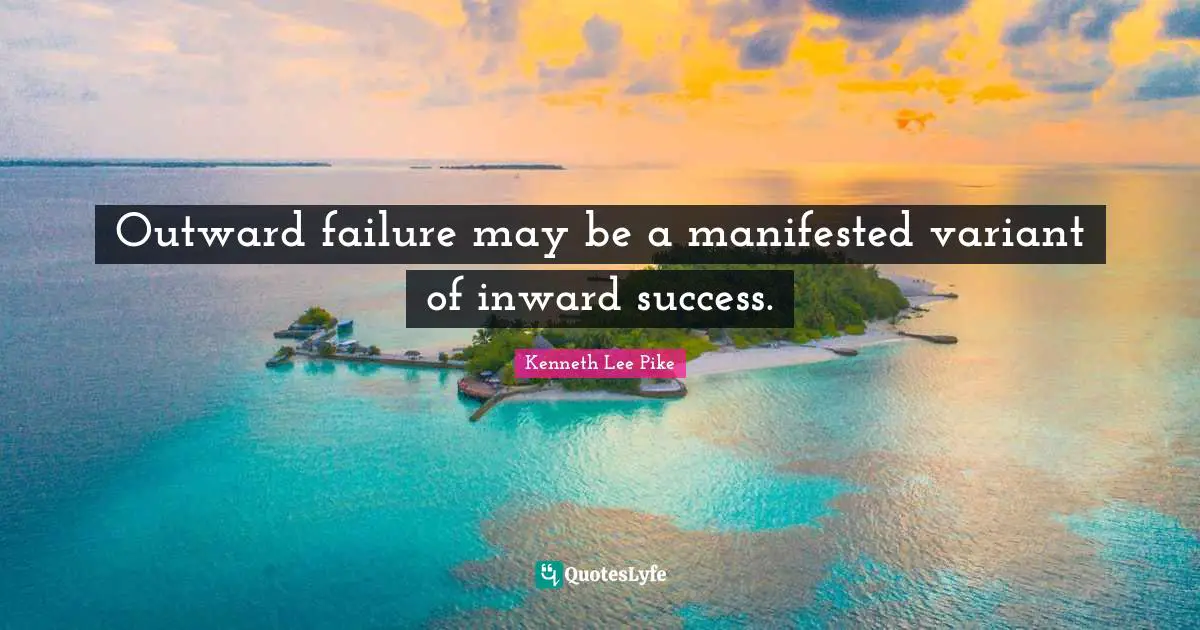Outward failure may be a manifested variant of inward success.