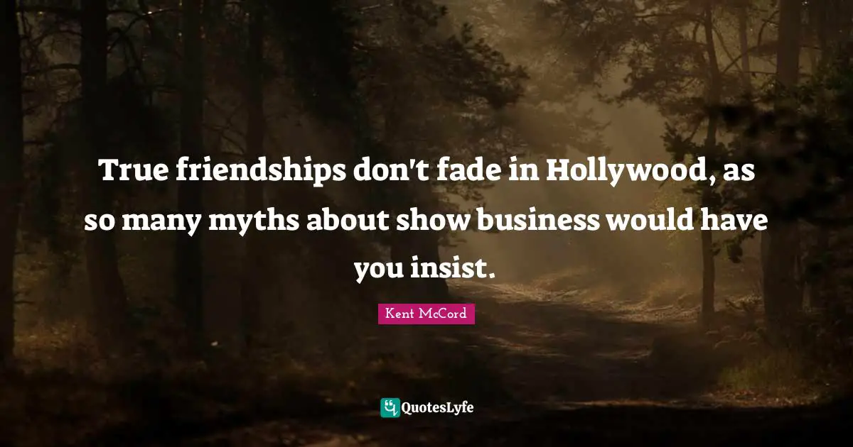 True friendships don't fade in Hollywood, as so many myths about show business would have you insist.