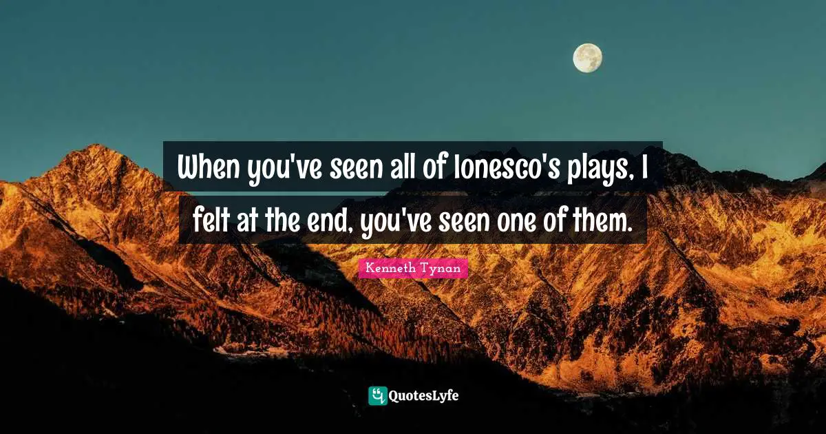 When you've seen all of Ionesco's plays, I felt at the end, you've seen one of them.