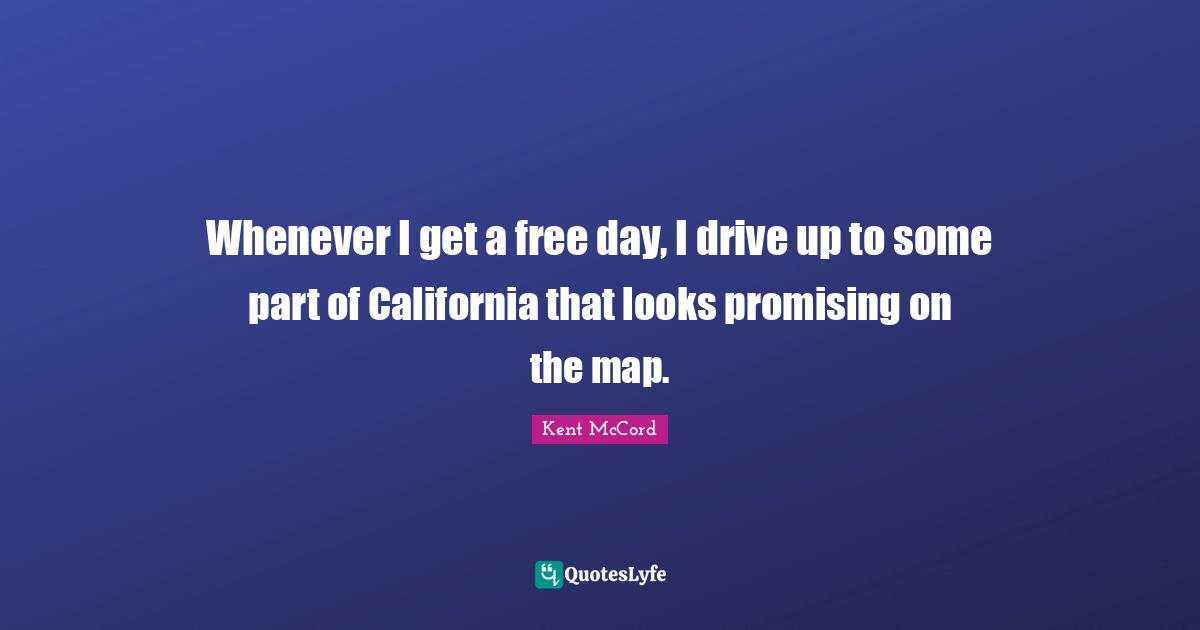 Whenever I get a free day, I drive up to some part of California that looks promising on the map.