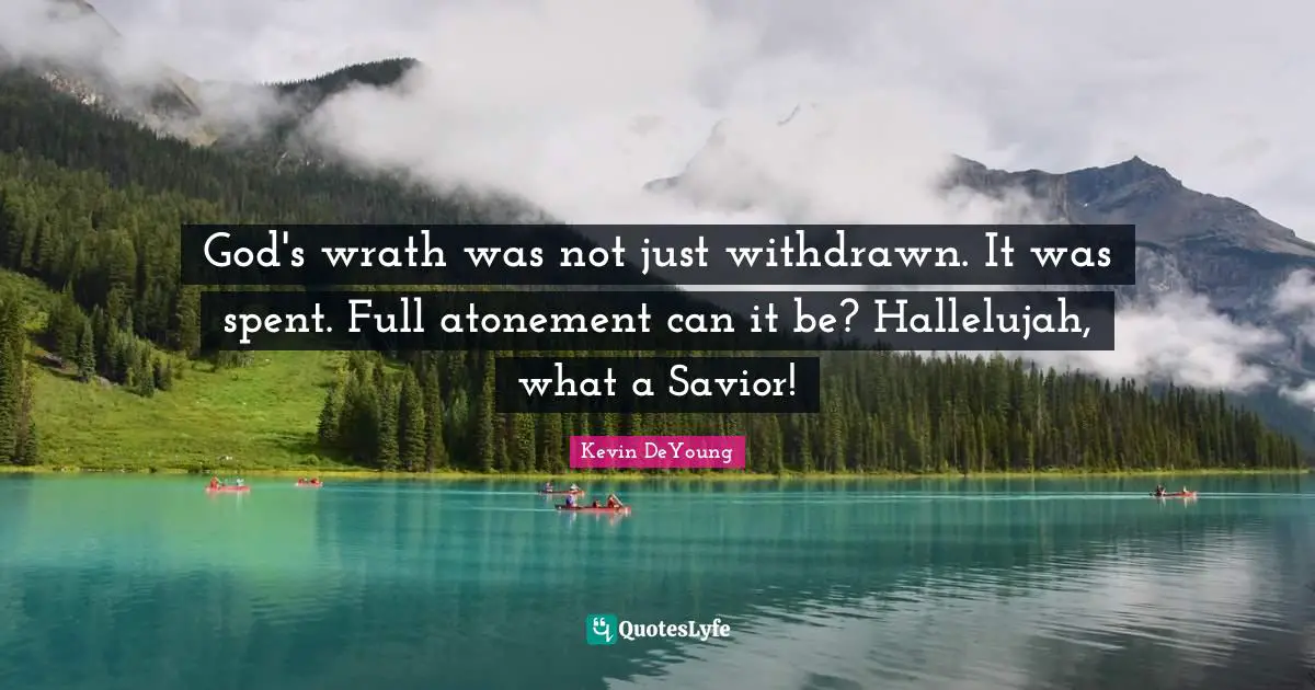 God's wrath was not just withdrawn. It was spent. Full atonement can it be? Hallelujah, what a Savior!