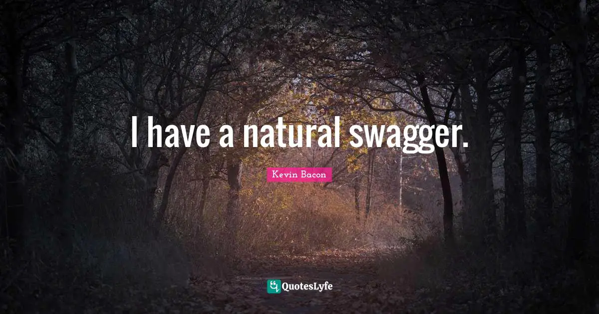 Swag Quotes: "I have a natural swagger."