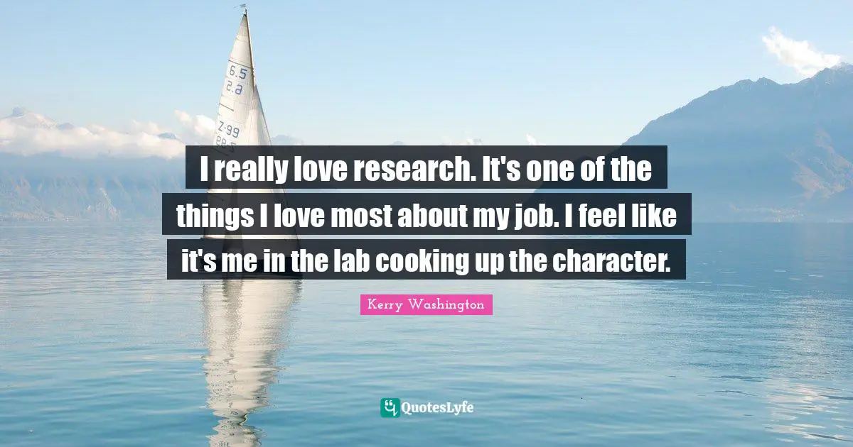 I really love research. It's one of the things I love most about my job. I feel like it's me in the lab cooking up the character.
