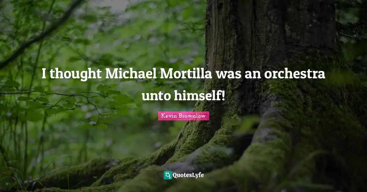 I thought Michael Mortilla was an orchestra unto himself!
