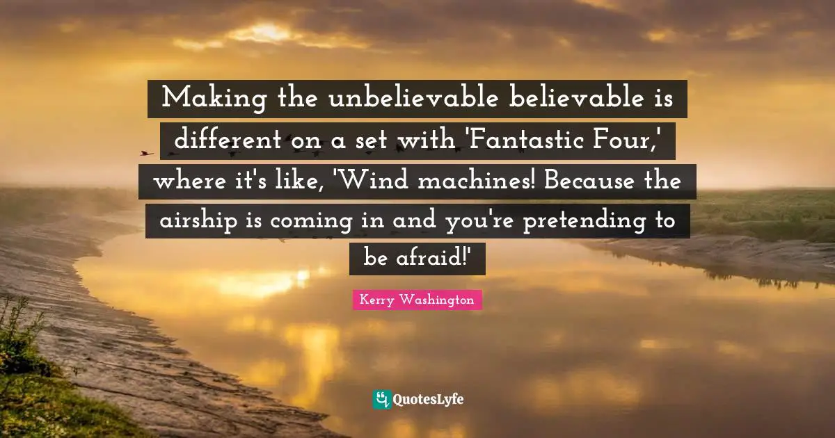 Making the unbelievable believable is different on a set with 'Fantastic Four,' where it's like, 'Wind machines! Because the airship is coming in and you're pretending to be afraid!'