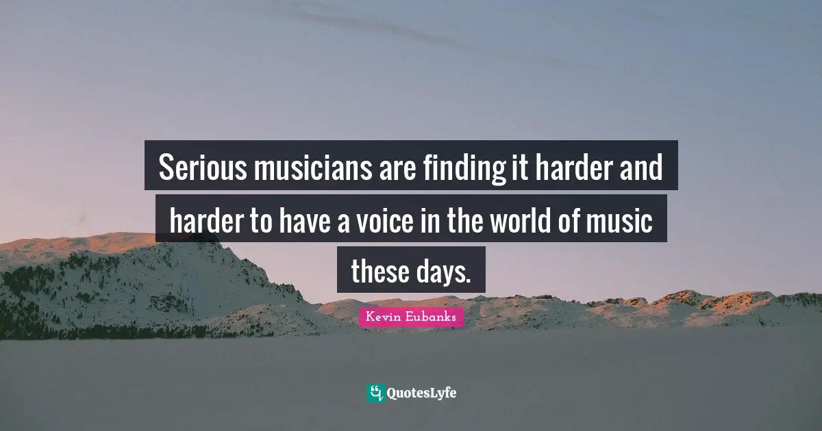 Serious musicians are finding it harder and harder to have a voice in the world of music these days.