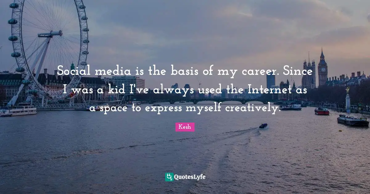 Social media is the basis of my career. Since I was a kid I've always used the Internet as a space to express myself creatively.