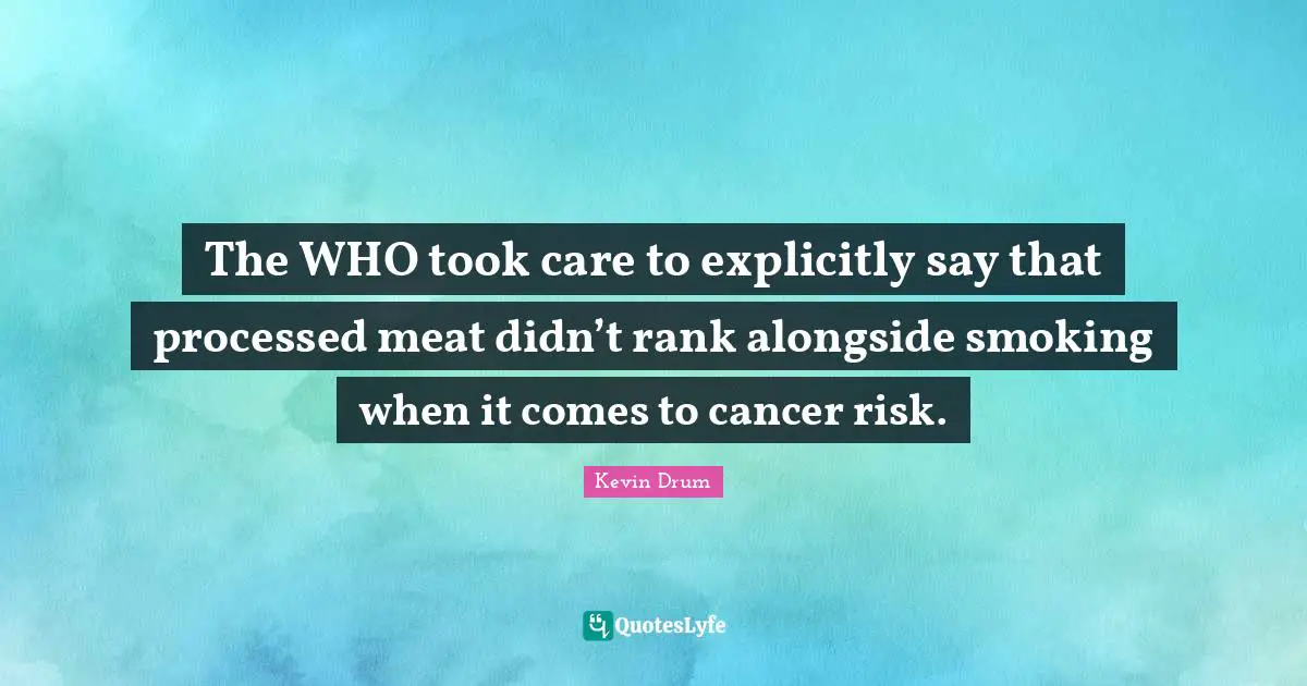 The WHO took care to explicitly say that processed meat didn’t rank alongside smoking when it comes to cancer risk.