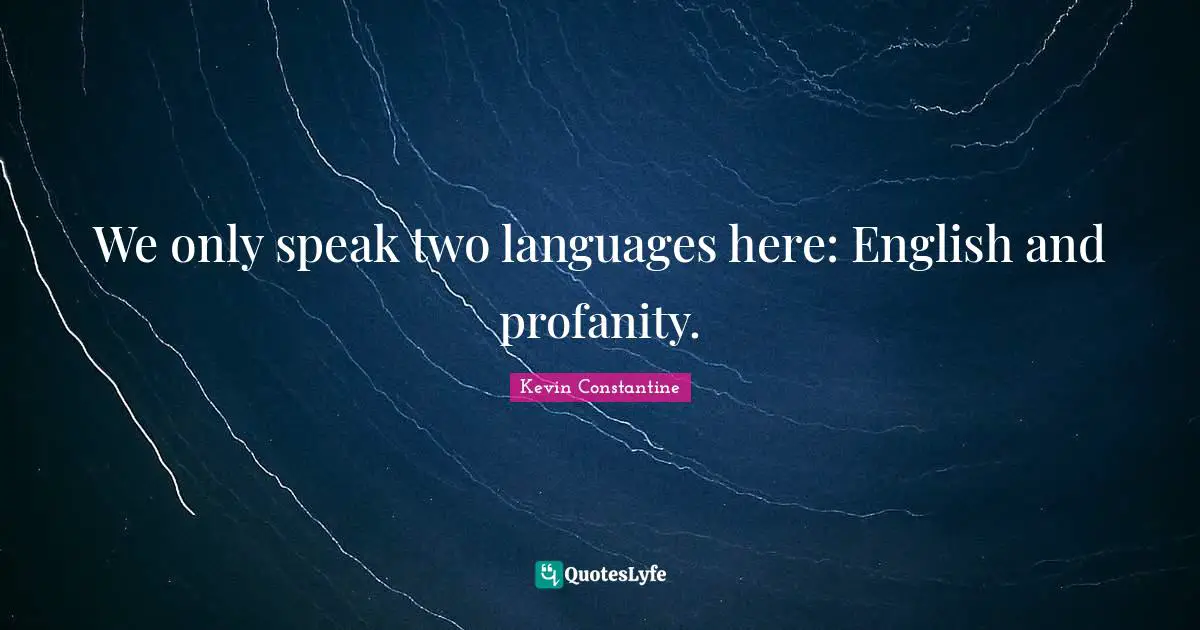 Nhl Quotes: "We only speak two languages here: English and profanity."