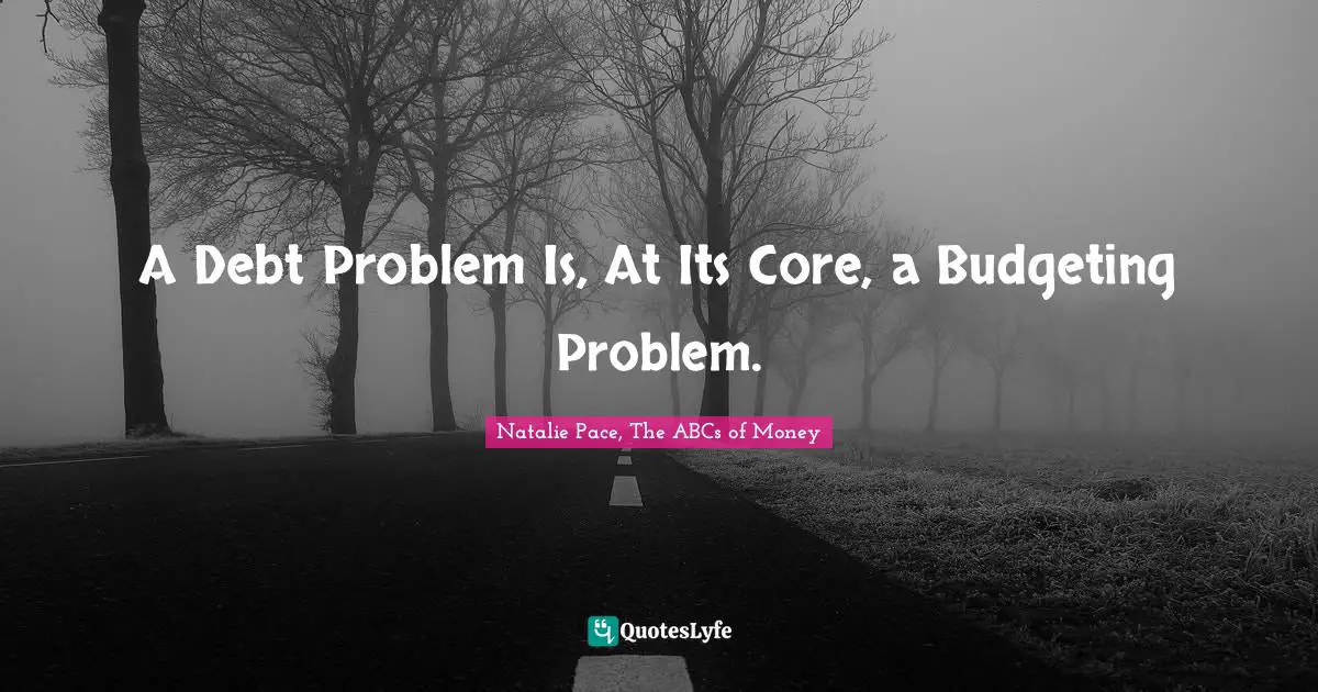 A Debt Problem Is, At Its Core, a Budgeting Problem.