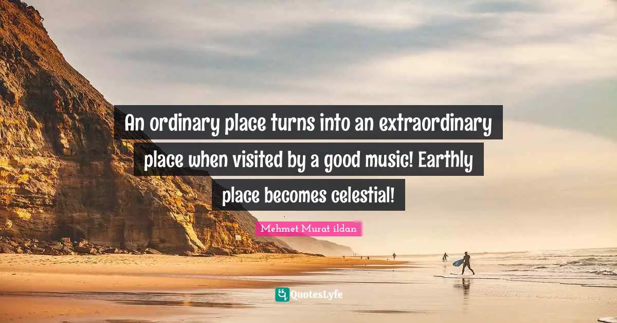 An ordinary place turns into an extraordinary place when visited by a good music! Earthly place becomes celestial!