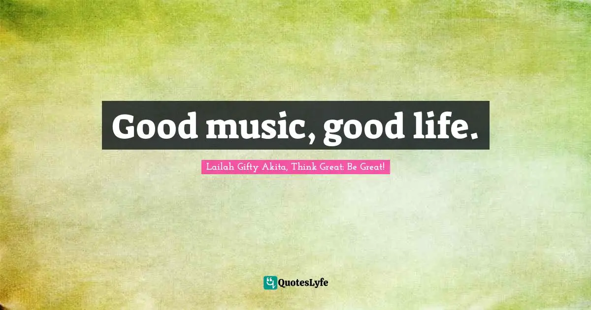 Good music, good life.
