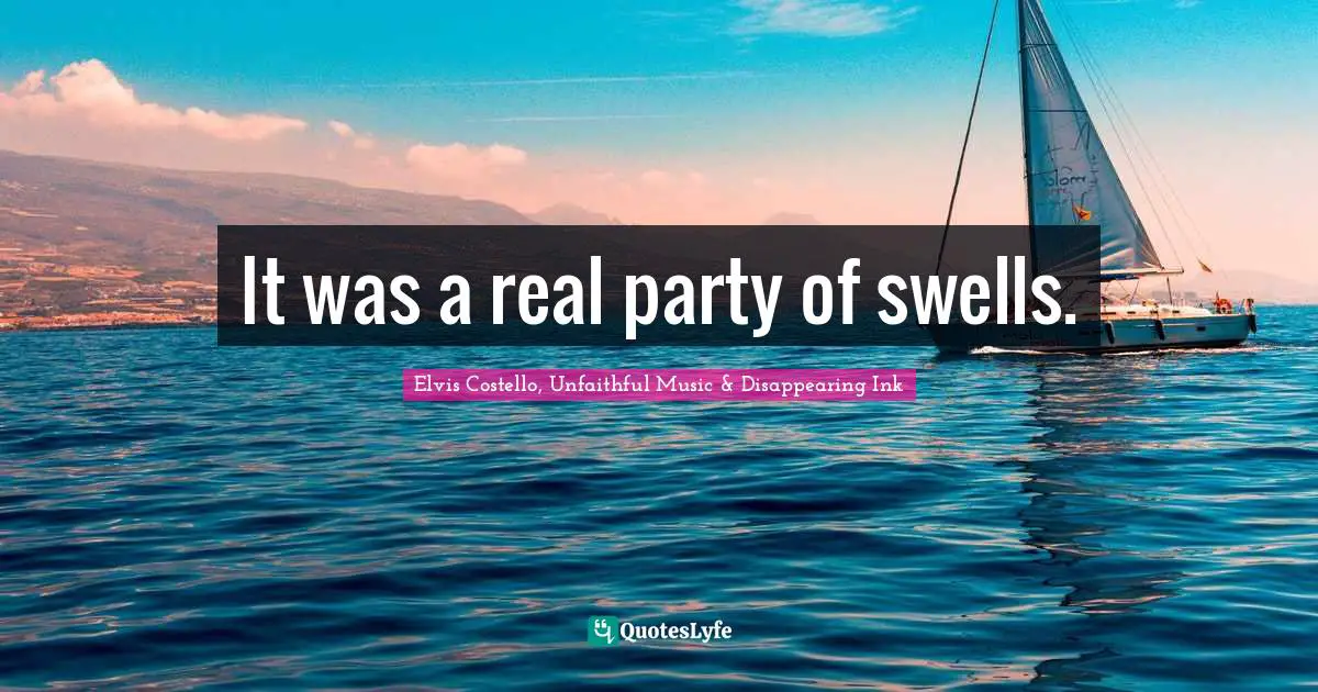 It was a real party of swells.