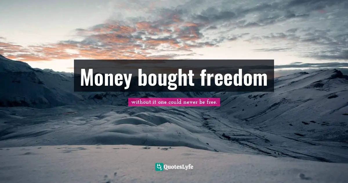 Money bought freedom