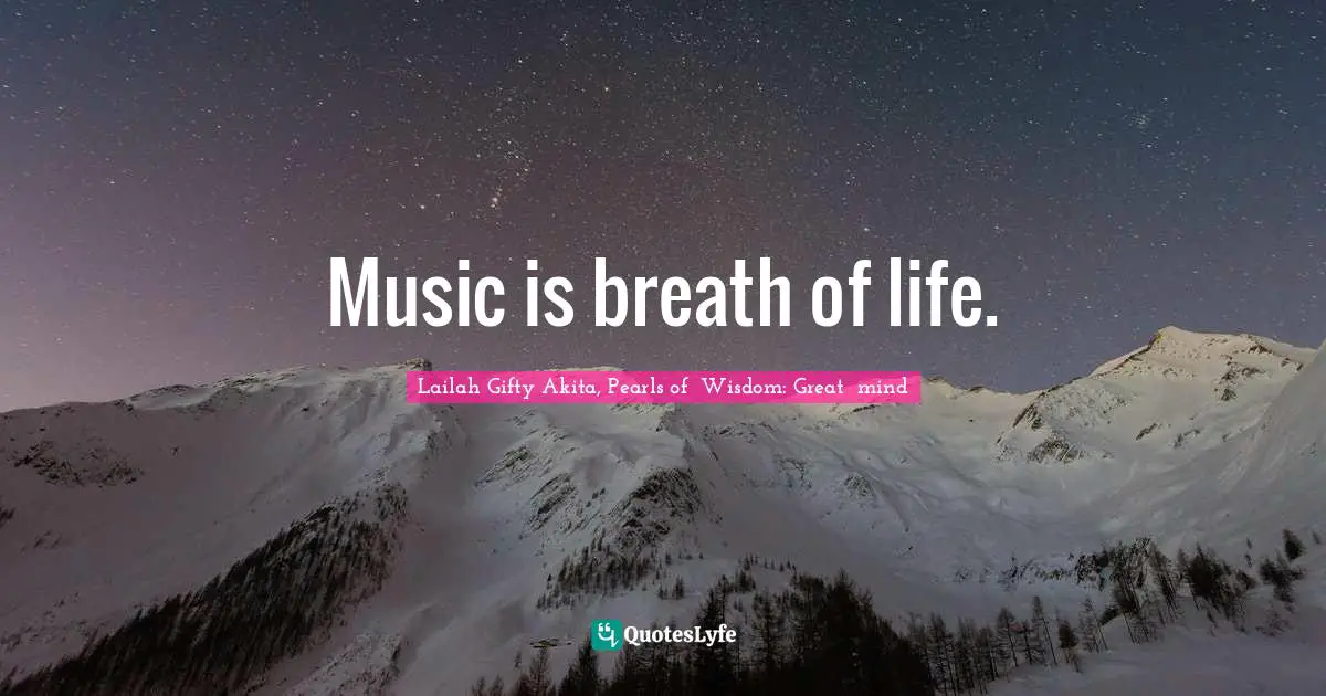 Music is breath of life.
