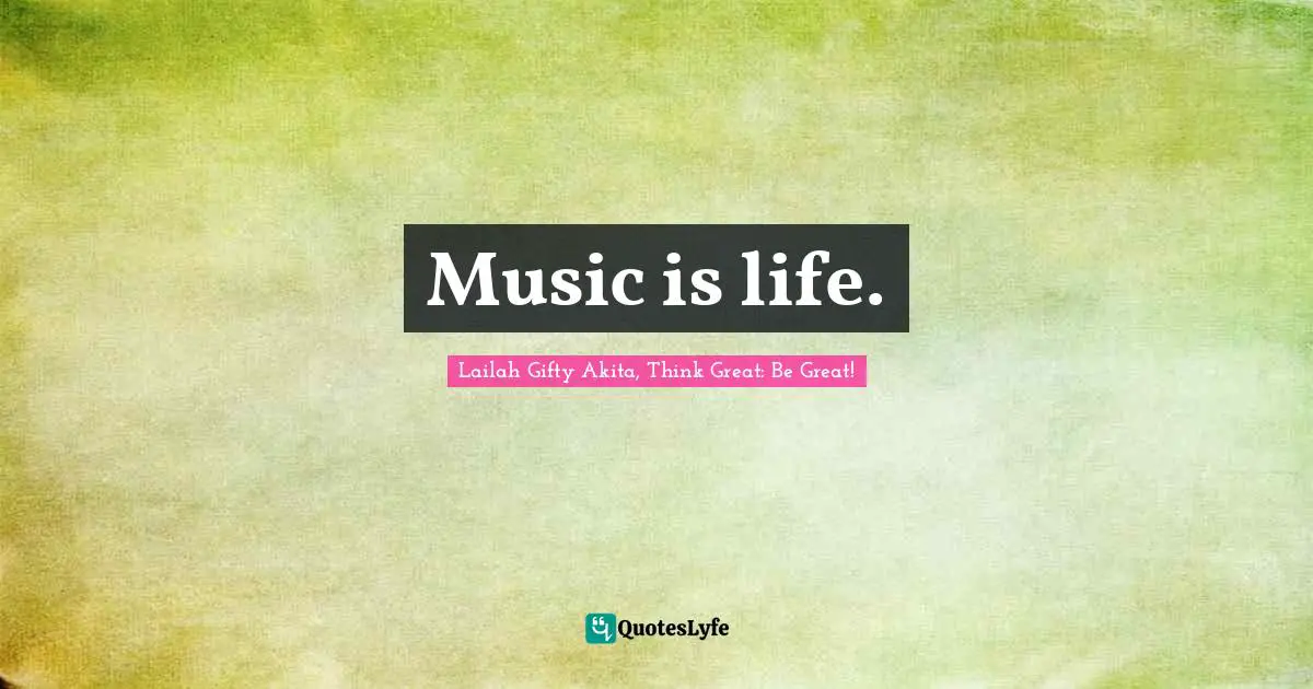 Music is life.