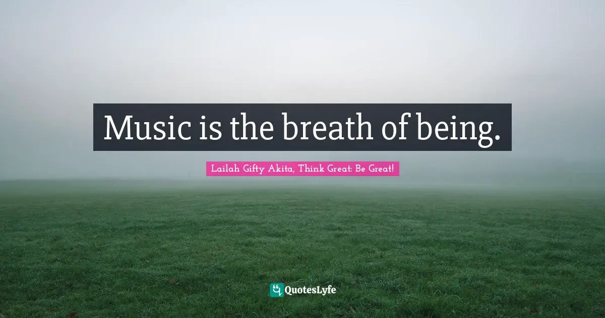Music is the breath of being.