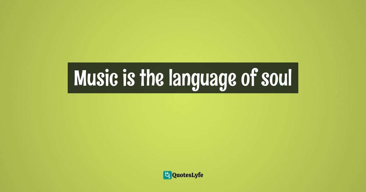 Music is the language of soul